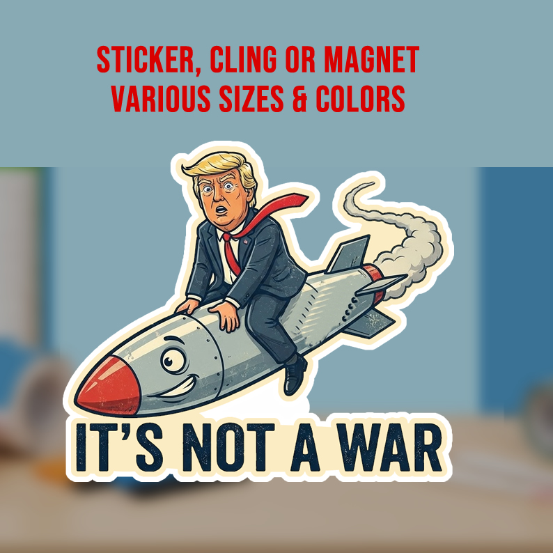 It s Not A War Die Cut Vinyl Sticker  Window Cling or Magnet with Laminate Coating in Various Sizes
