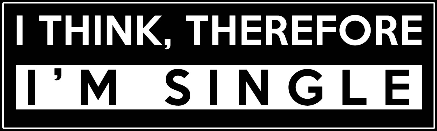 I Think Therefore Im Single Vinyl Sticker, Window Cling or Magnet in UV Laminate Coating