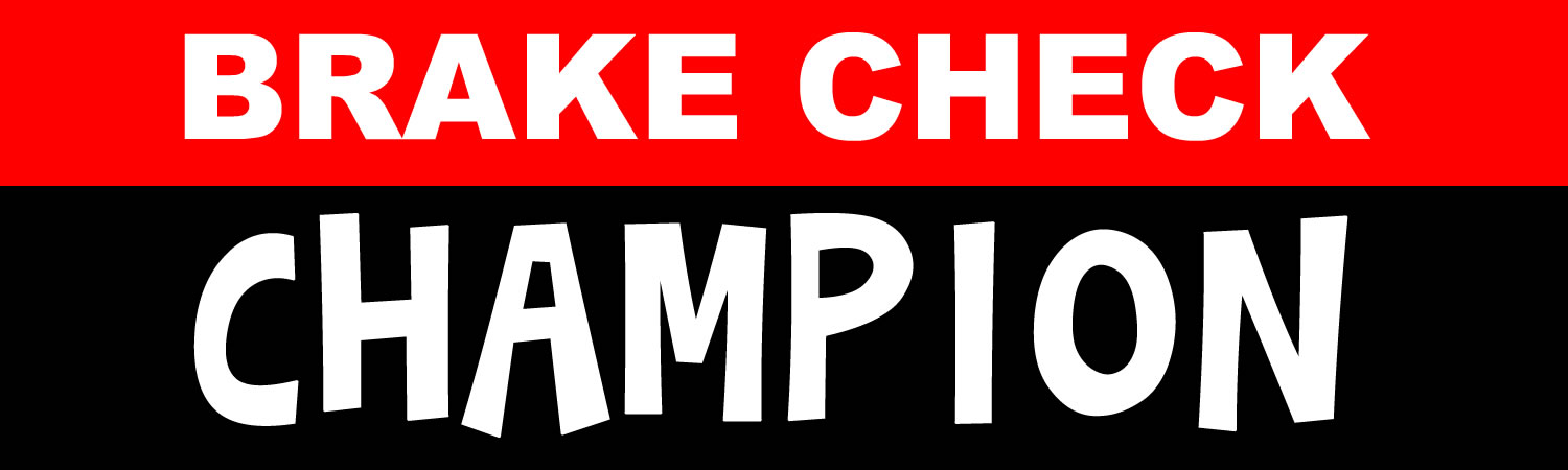 Brake Check Champion Vinyl Sticker, Window Cling or Magnet in UV Laminate Coating
