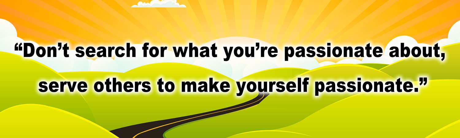 Dont search for what youre passionate about serve others to make yourself passionate Vinyl Bumper Sticker, Window Cling or Bumper Sticker Magnet in UV Laminate Coating