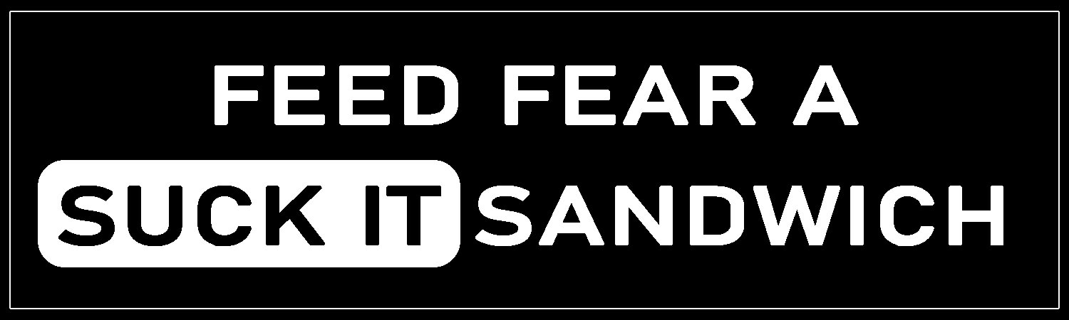  Feed Fear A Suck it Sandwich  Vinyl Bumper Sticker  Window Cling or Bumper Sticker Magnet in UV Laminate Coating