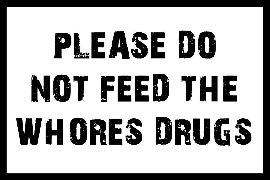 Please Do Not Feed The Whores Drugs Vinyl Bumper Sticker  Window Cling or Bumper Sticker Magnet in UV Laminate Coating