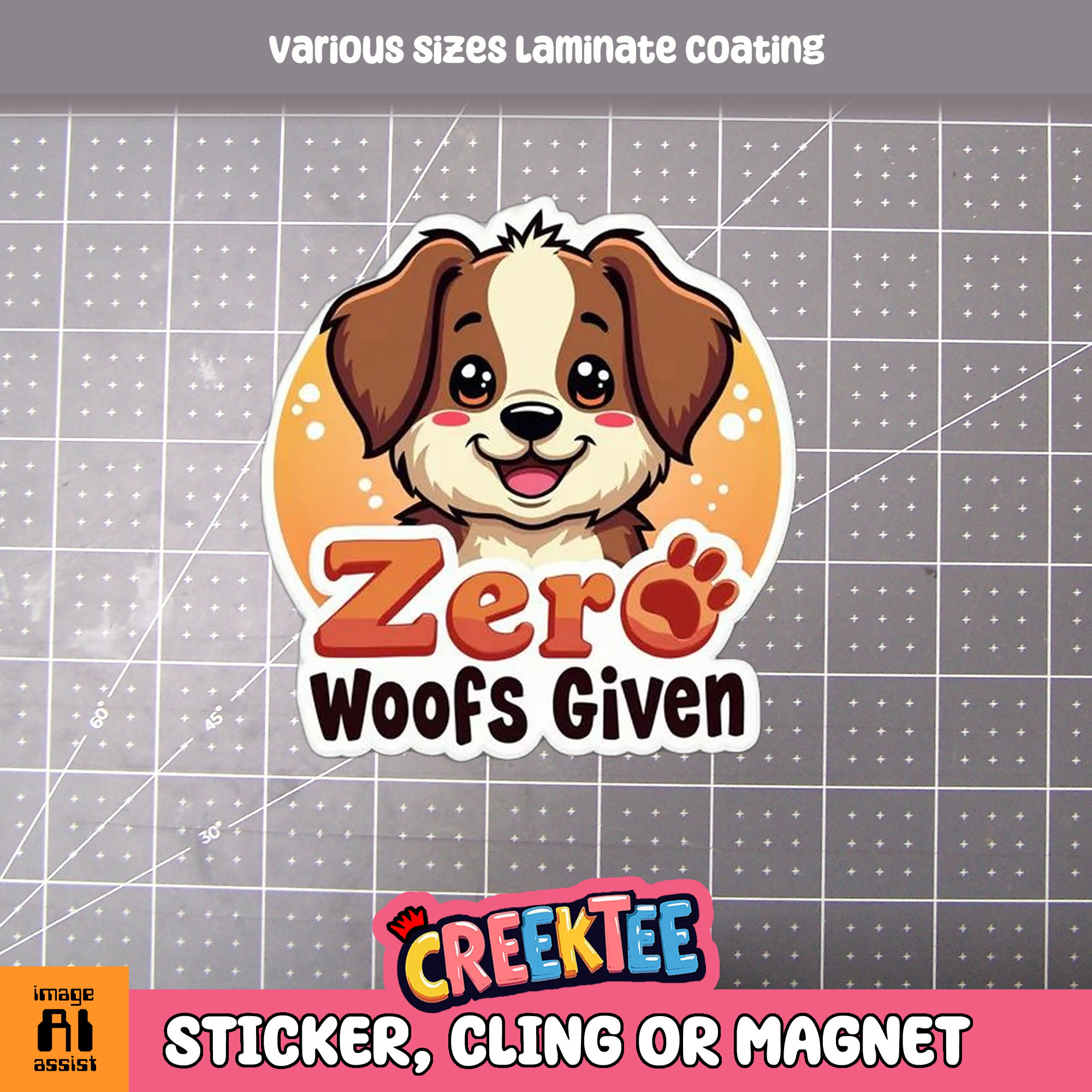 Zero Woofs Given Die Cut Vinyl Sticker  Window Cling or Magnet with Laminate Coating in Various Sizes