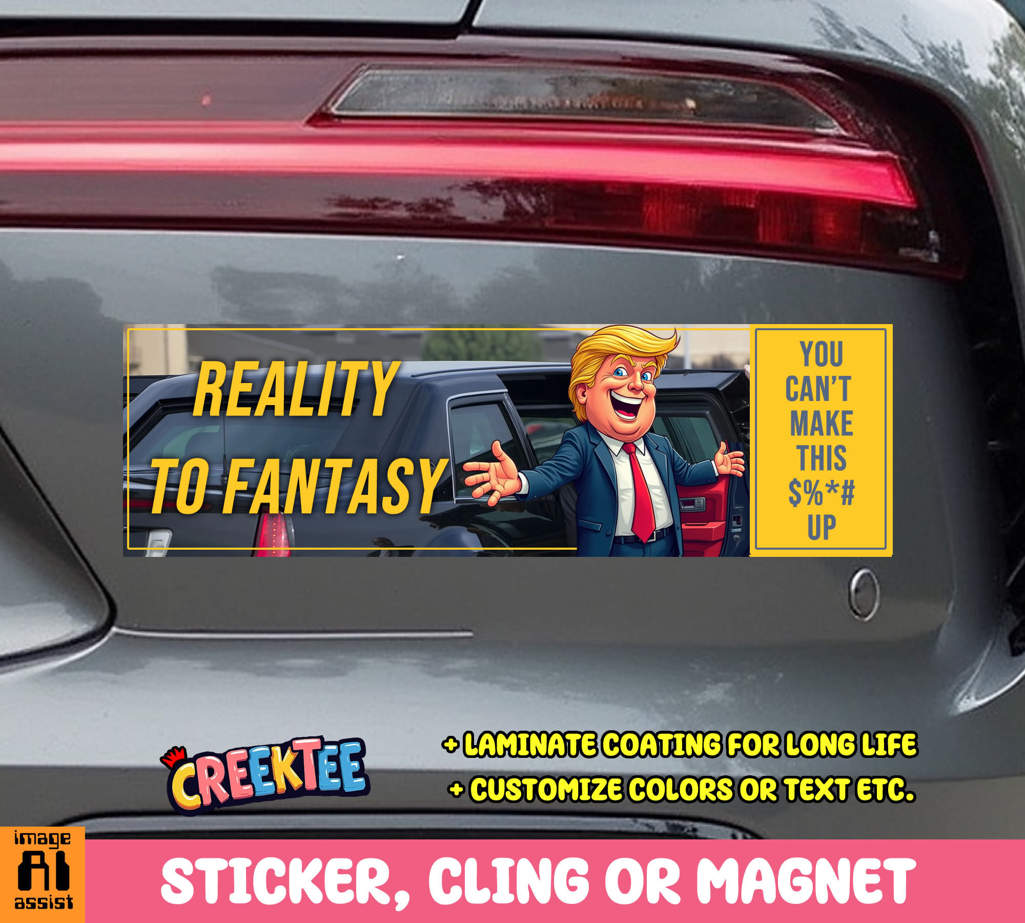 Reality to Fantasy  You Can t Make  This      Up Vinyl Bumper Sticker  Window Cling or Magnet in UV Laminate Coating and Various Sizes