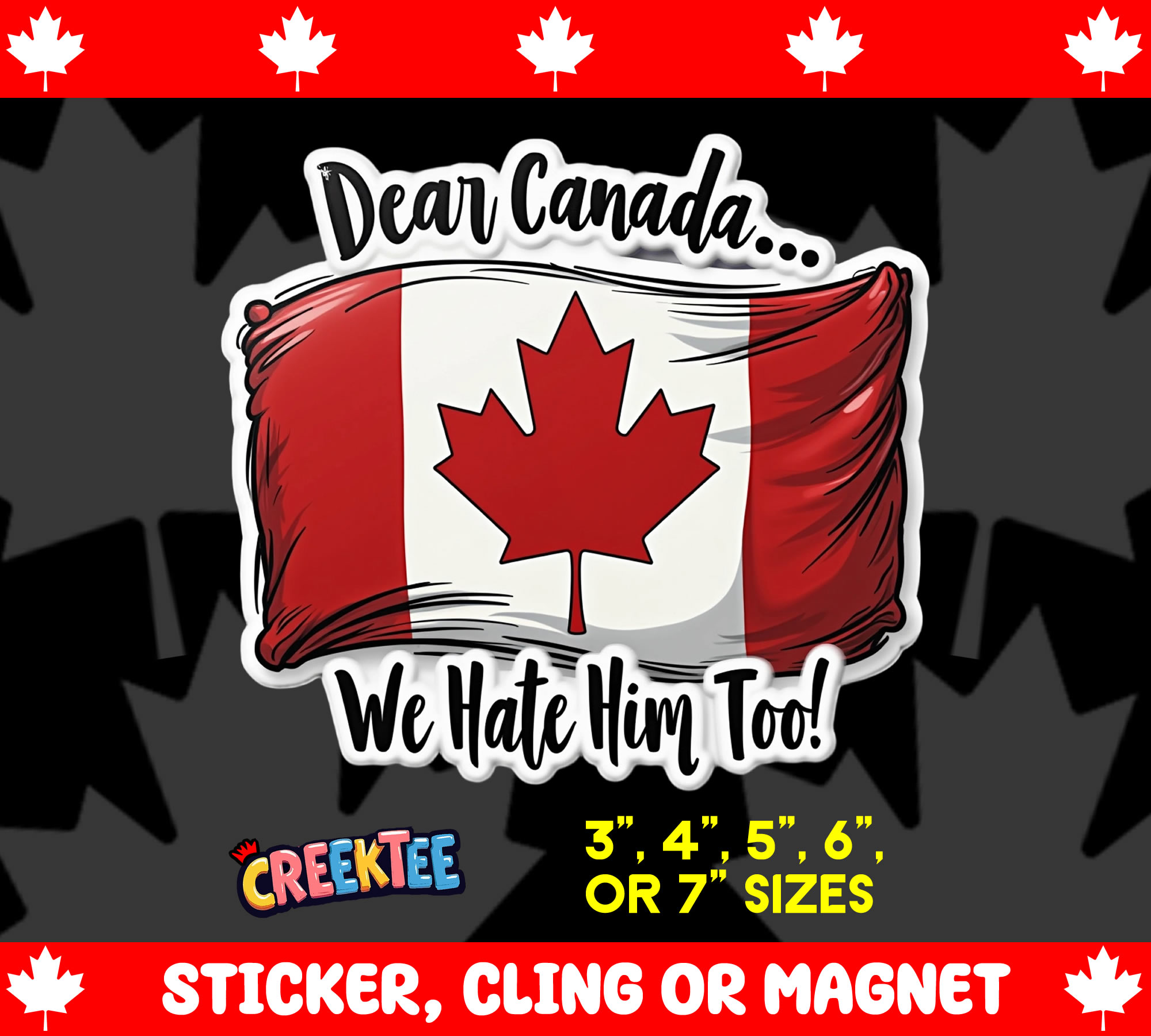 Dear Canada    We Hate Him Too  Die Cut Vinyl Sticker  Window Cling or Magnet with Laminate Coating in Various Sizes